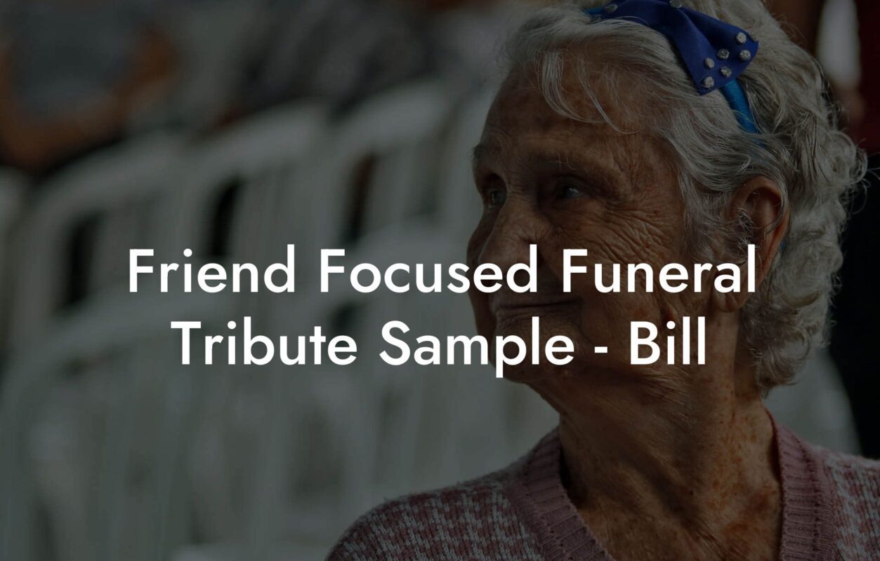 Friend Focused Funeral Tribute Sample   Bill