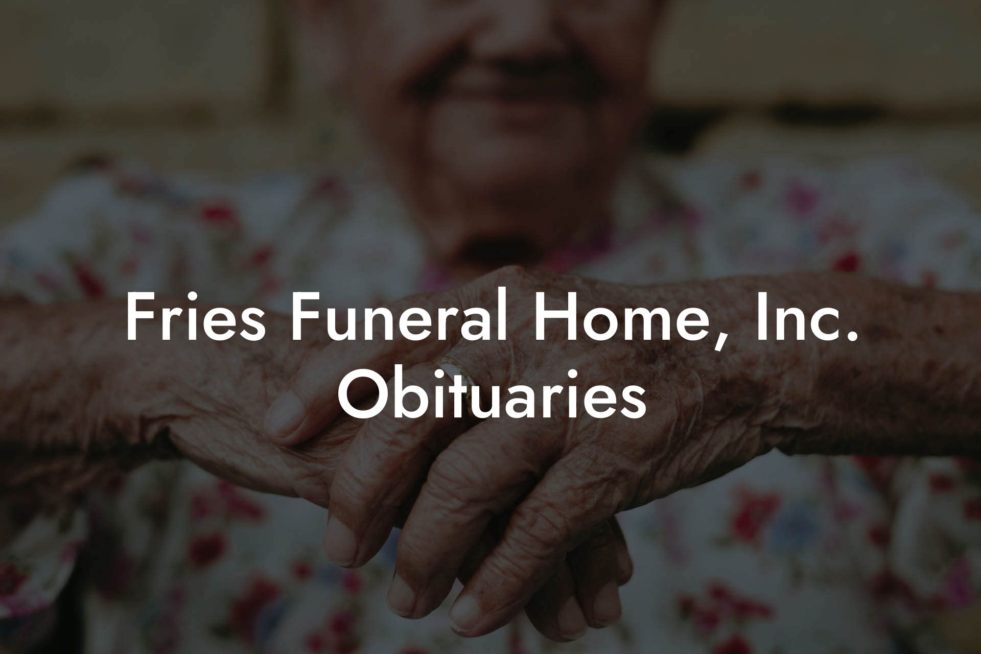 Fries Funeral Home, Inc. Obituaries