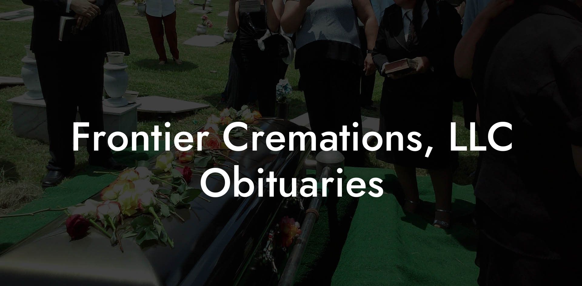Frontier Cremations, LLC Obituaries