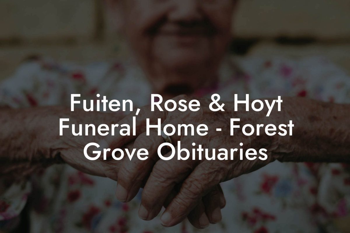 Fuiten, Rose & Hoyt Funeral Home - Forest Grove Obituaries
