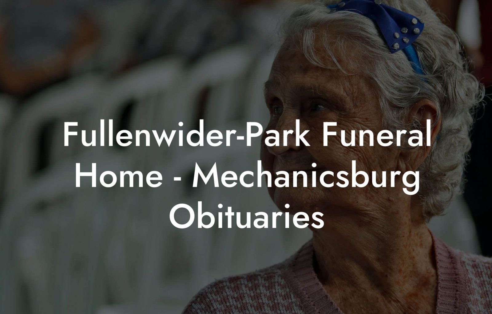 FullenwiderPark Funeral Home Mechanicsburg Obituaries Eulogy Assistant