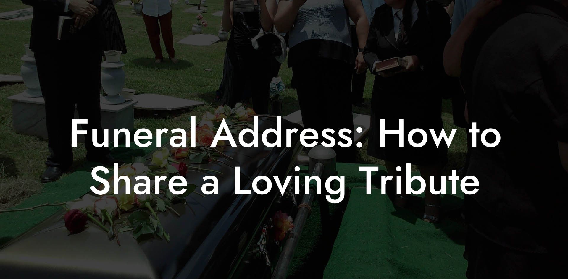 Funeral Address: How to Share a Loving Tribute