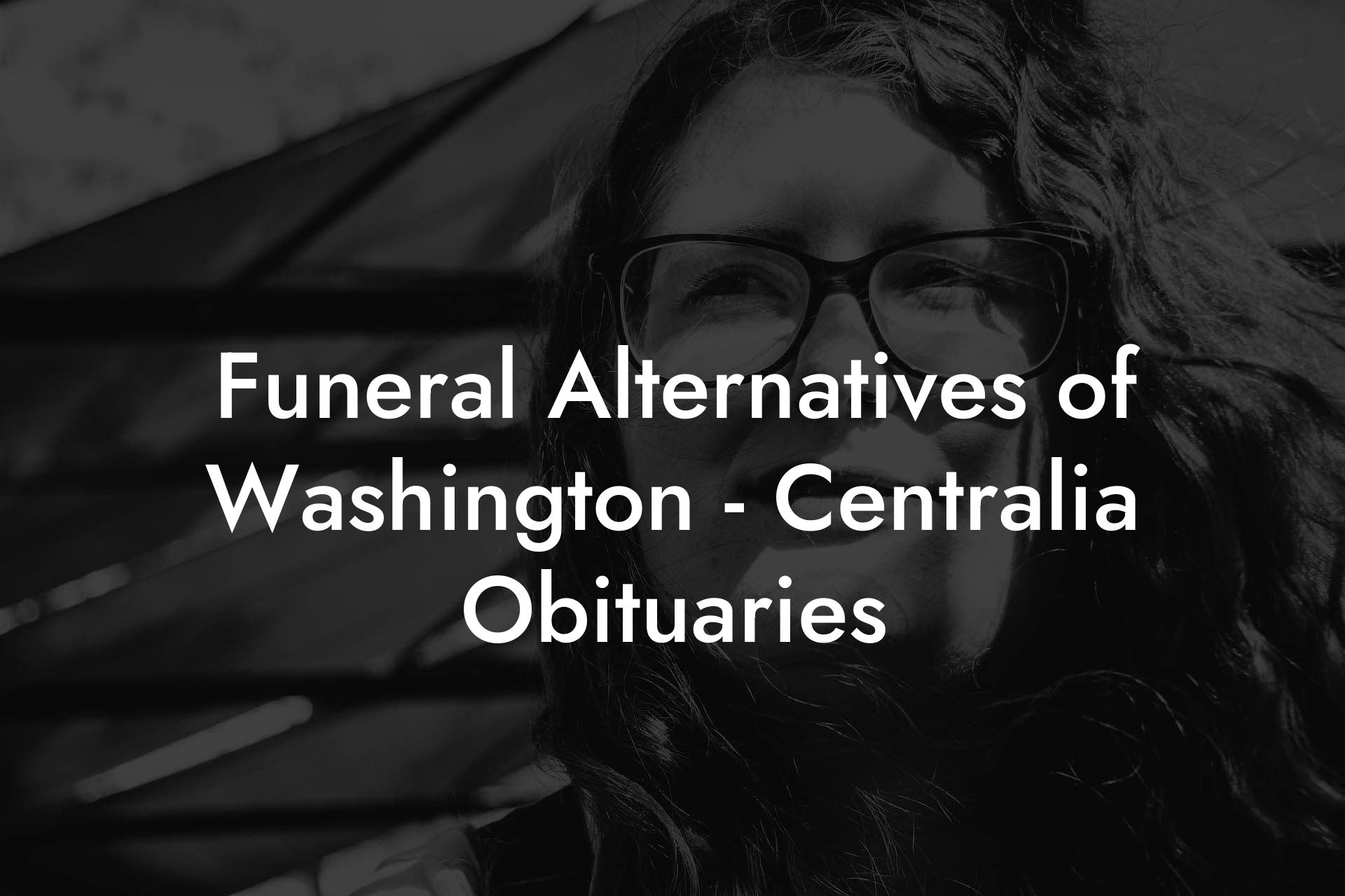 Funeral Alternatives of Washington - Centralia Obituaries