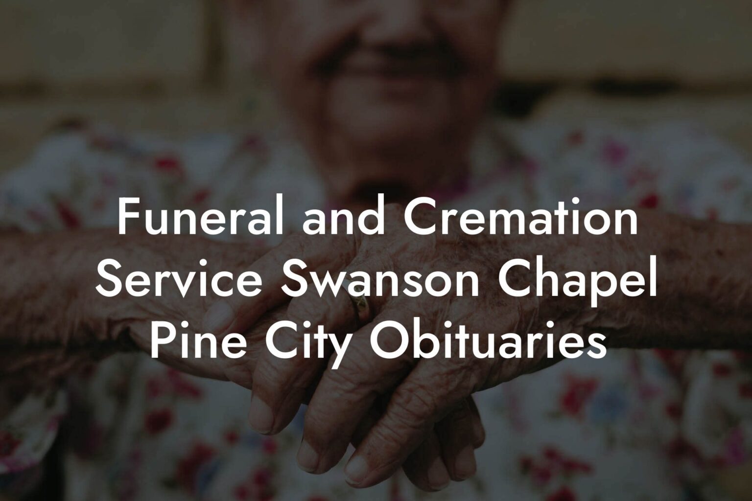 Funeral and Cremation Service Swanson Chapel Pine City Obituaries ...