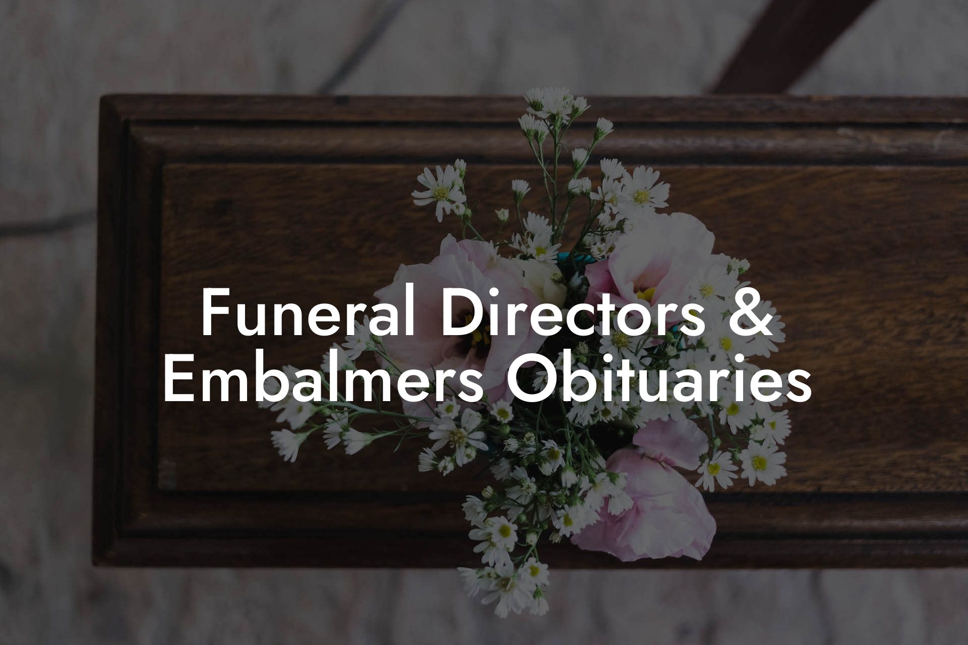 Funeral Directors & Embalmers Obituaries