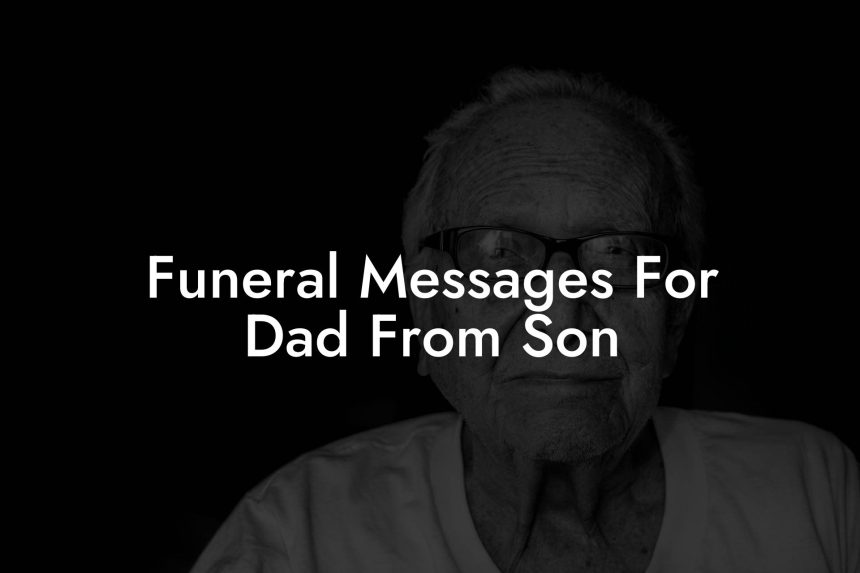 Funeral Messages For Dad From Son - Eulogy Assistant