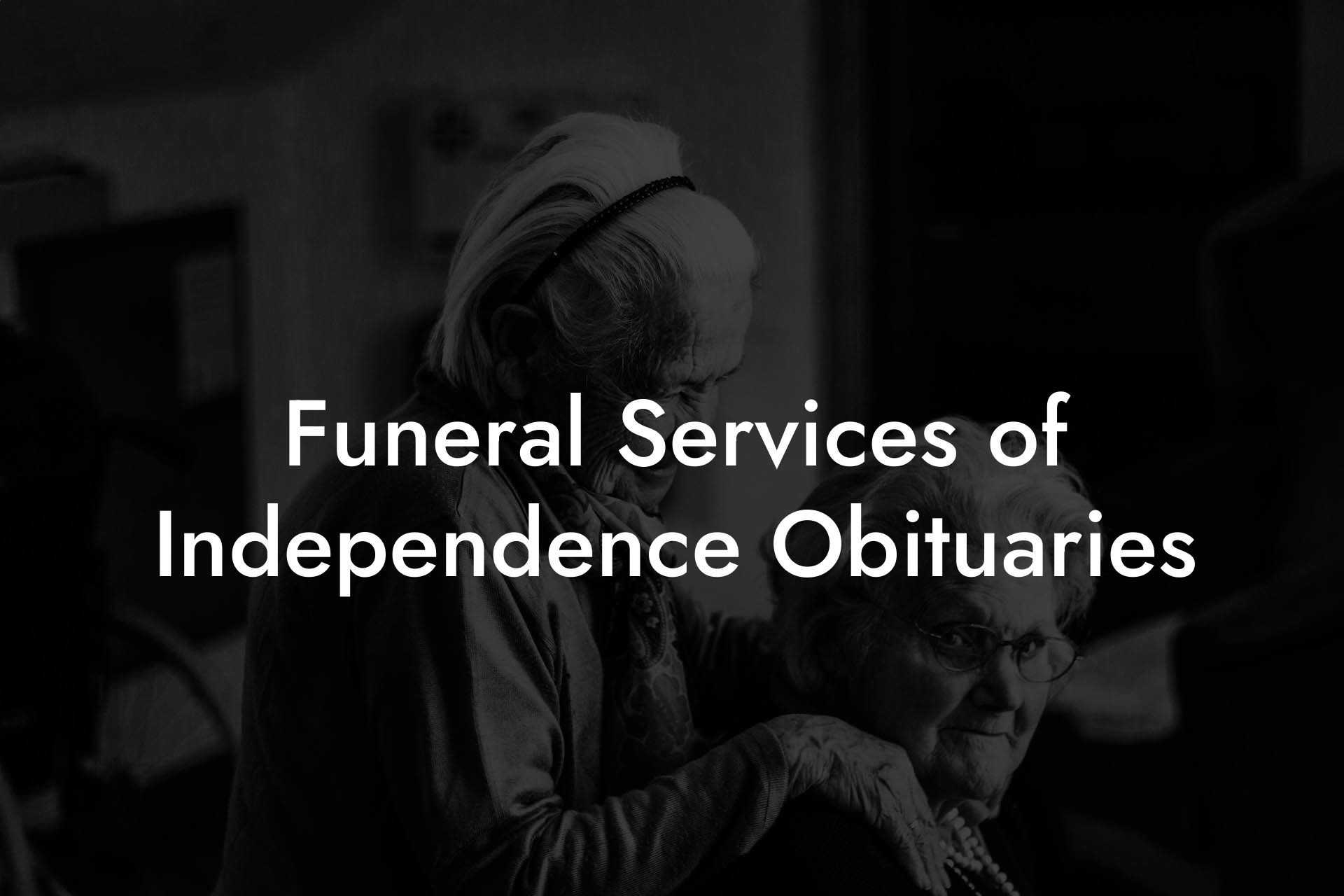 Funeral Services of Independence Obituaries