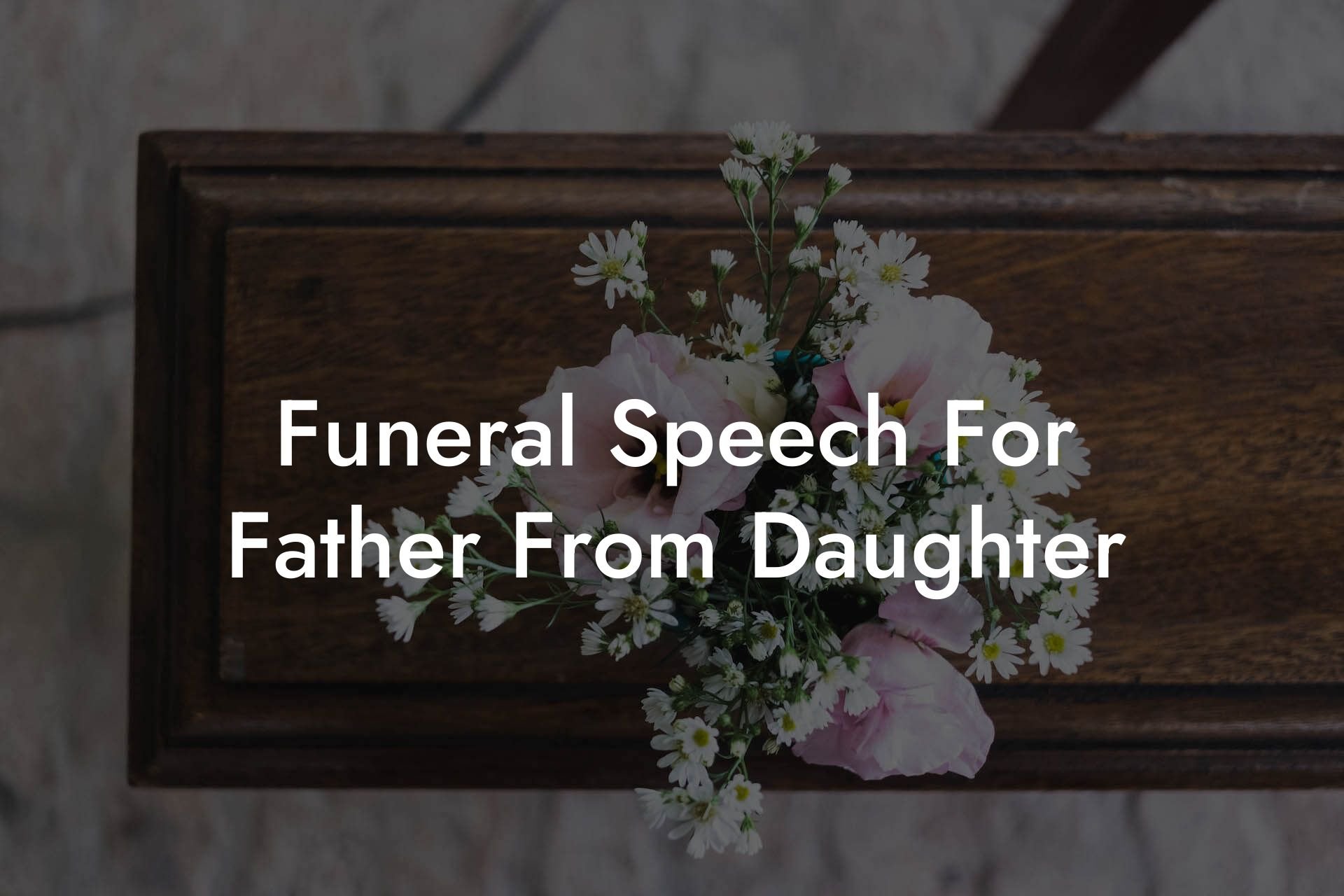 Funeral Speech For Father From Daughter