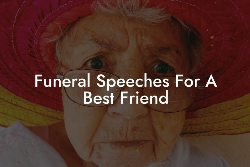 Funeral Speeches For A Best Friend Eulogy Assistant