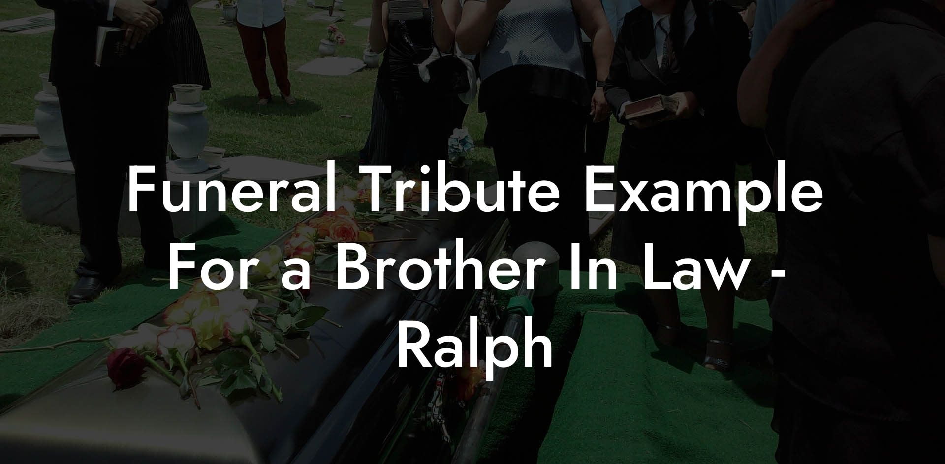 Funeral Tribute Example For a Brother In Law - Ralph