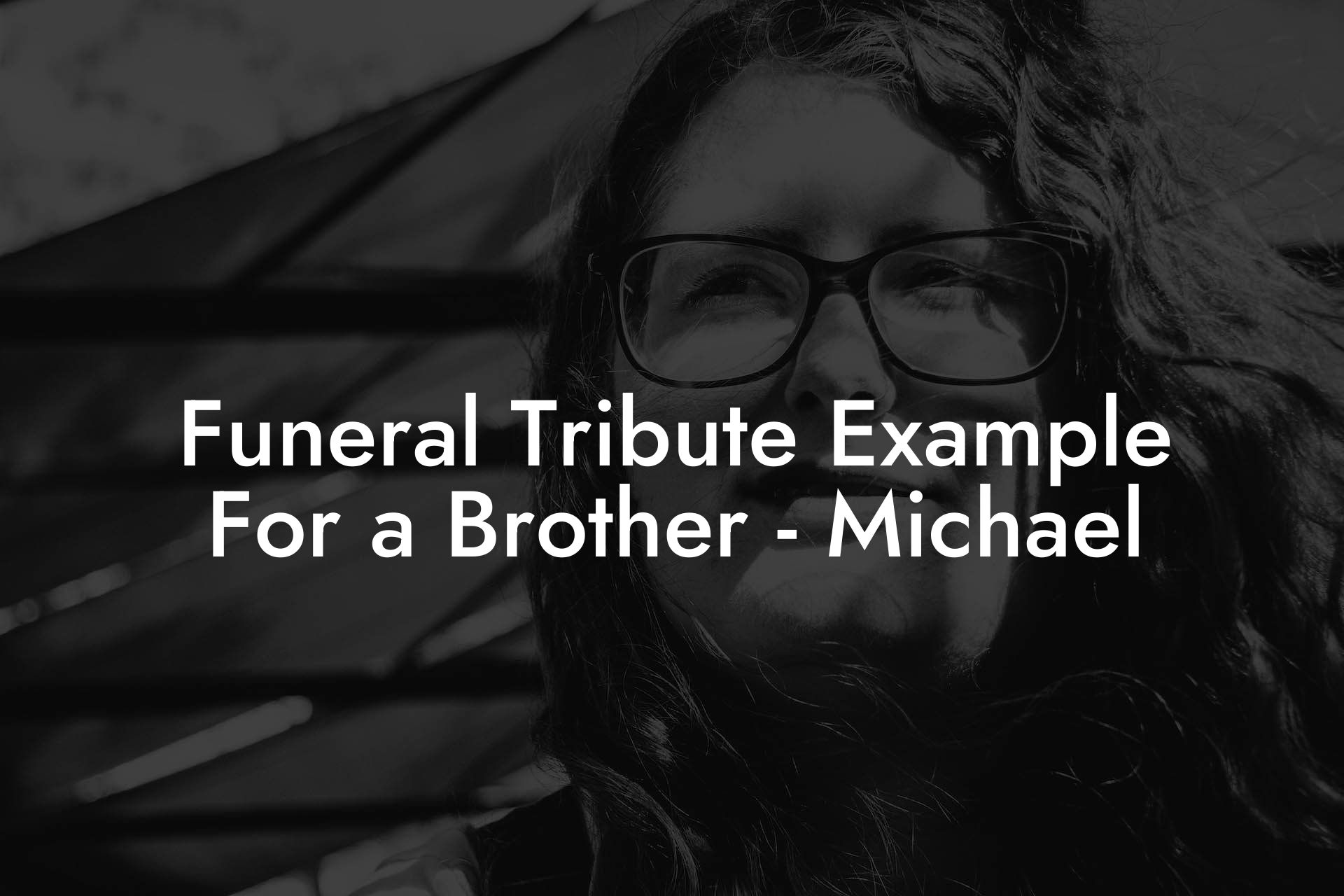 Funeral Tribute Example For a Brother - Michael