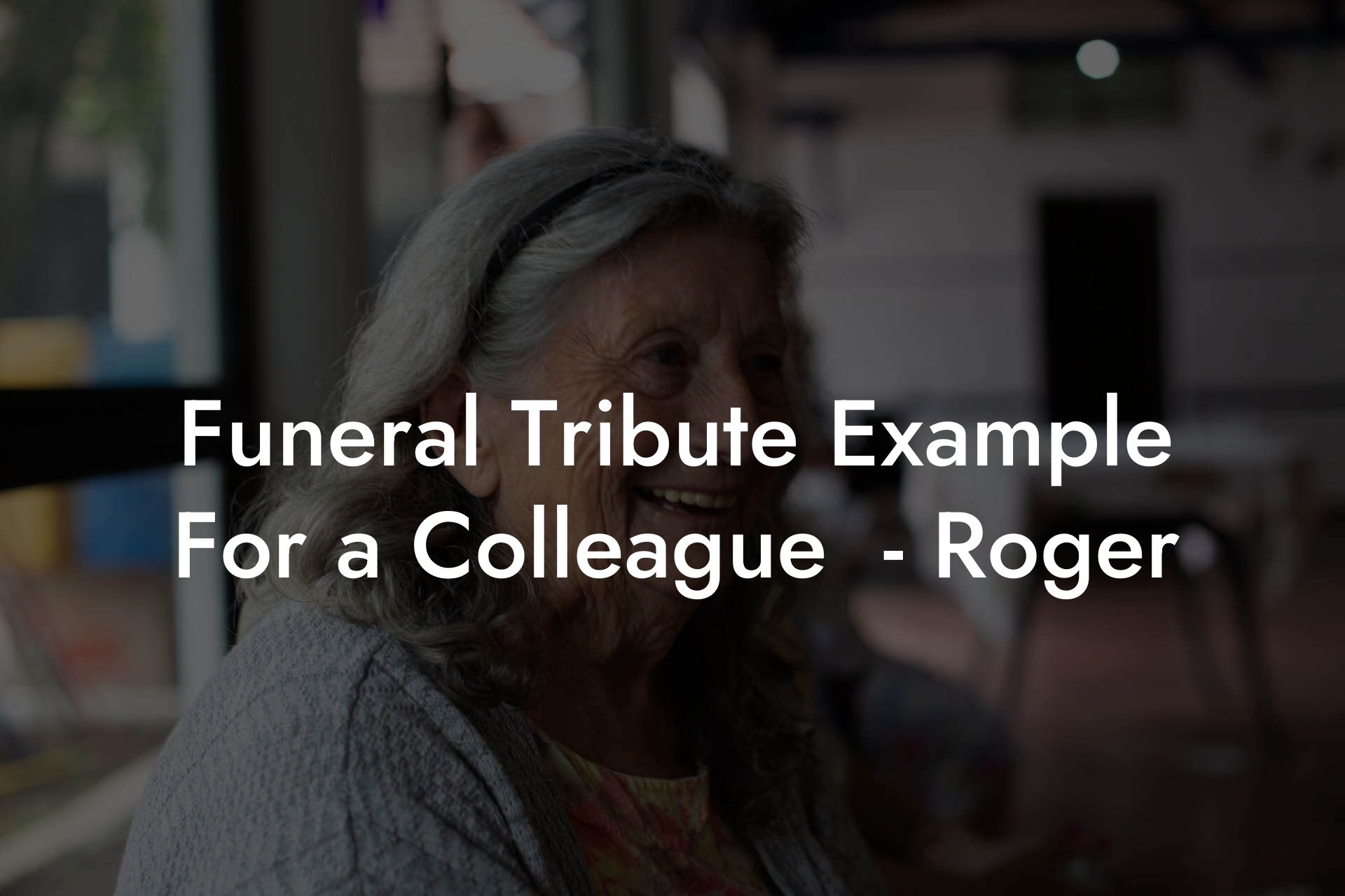 Funeral Tribute Example For a Colleague  - Roger