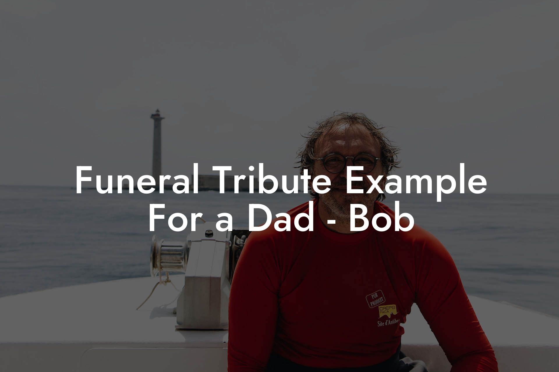 Funeral Tribute Example For a Dad - Bob