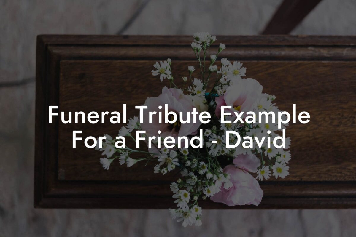 Funeral Tribute Example For a Friend - David