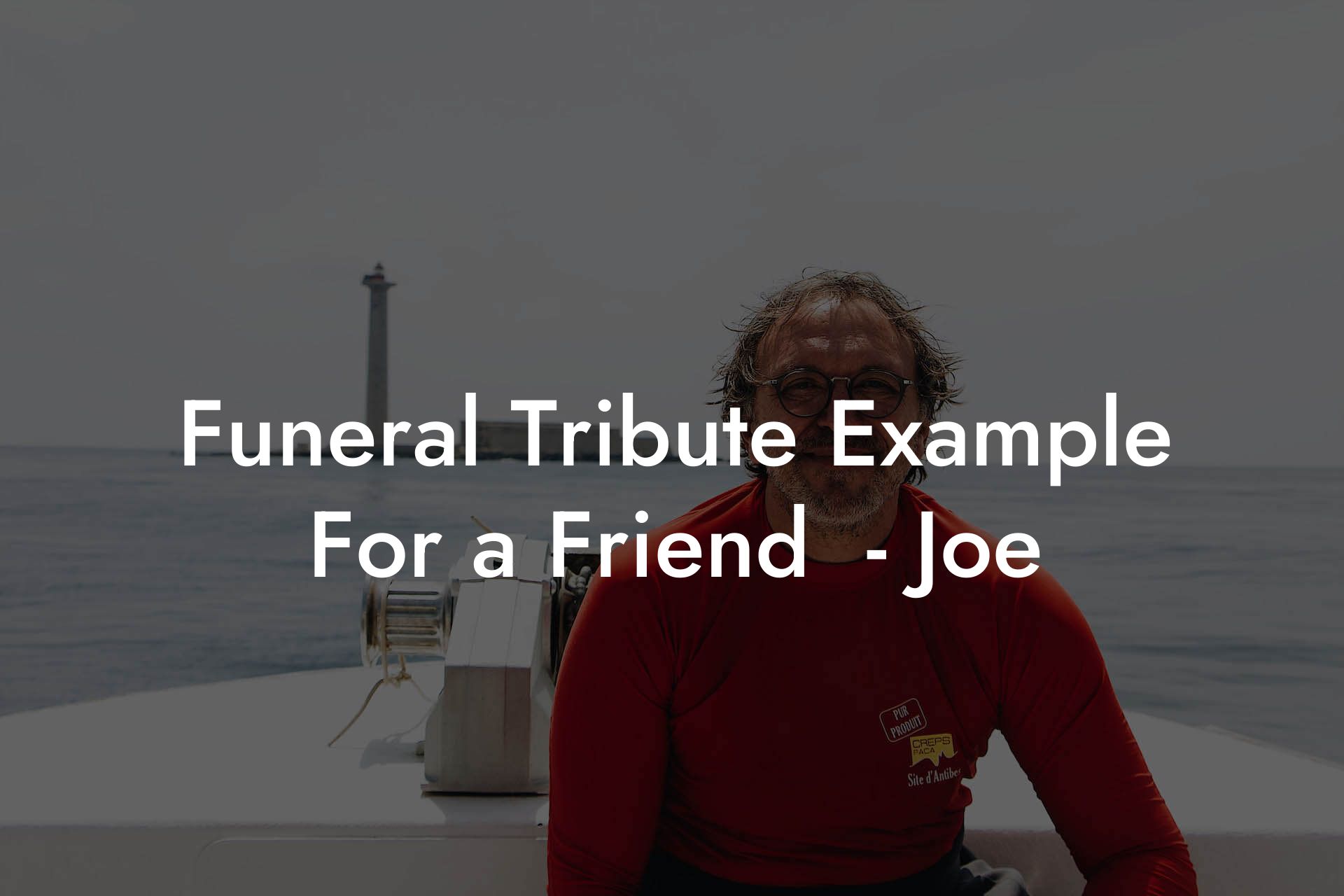Funeral Tribute Example For a Friend  - Joe
