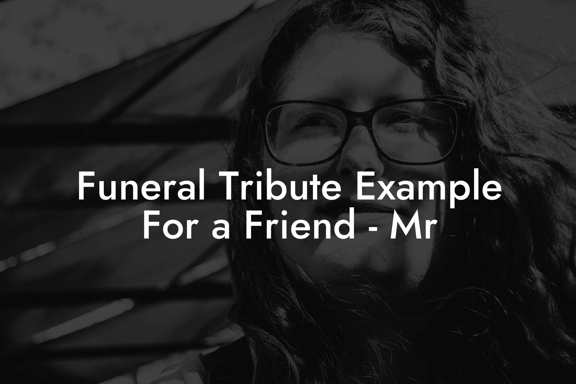 Funeral Tribute Example For a Friend   Mr