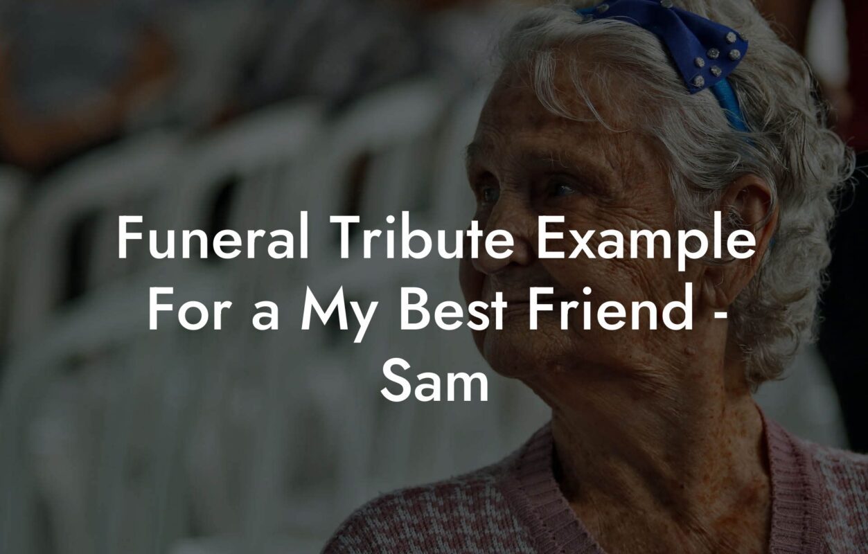 Funeral Tribute Example For a My Best Friend - Sam