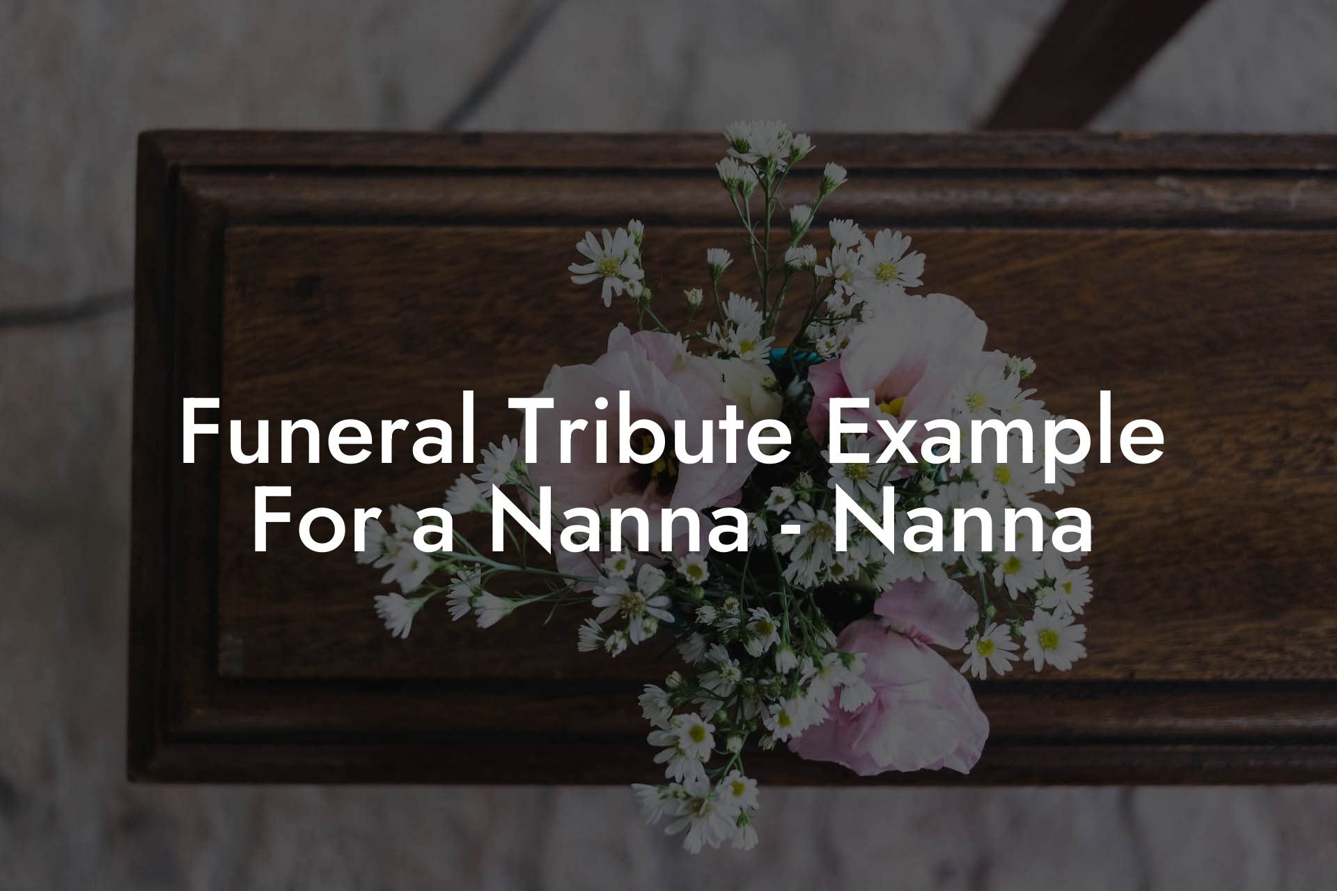 Funeral Tribute Example For a Nanna   Nanna