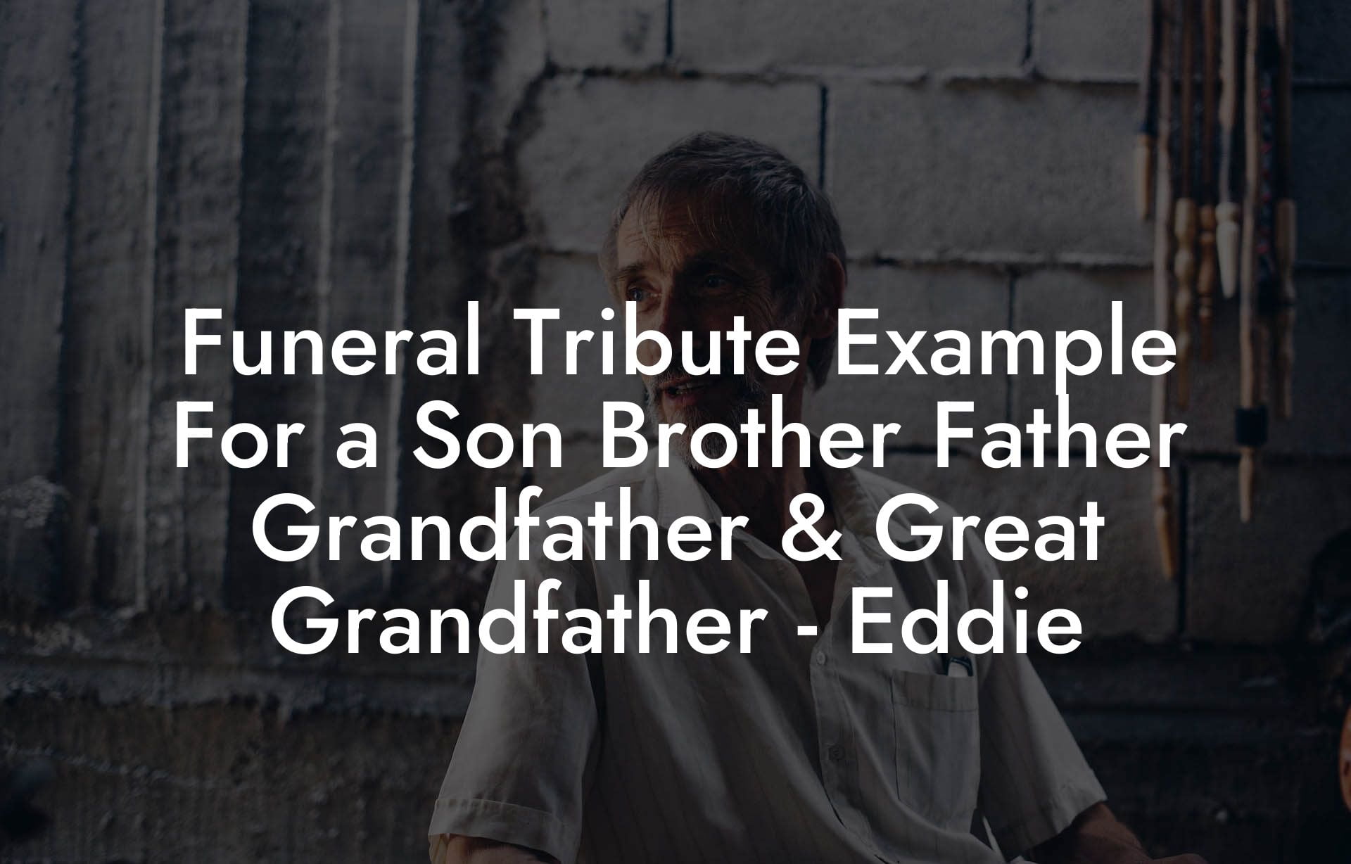 Funeral Tribute Example For a Son Brother Father Grandfather & Great Grandfather   Eddie