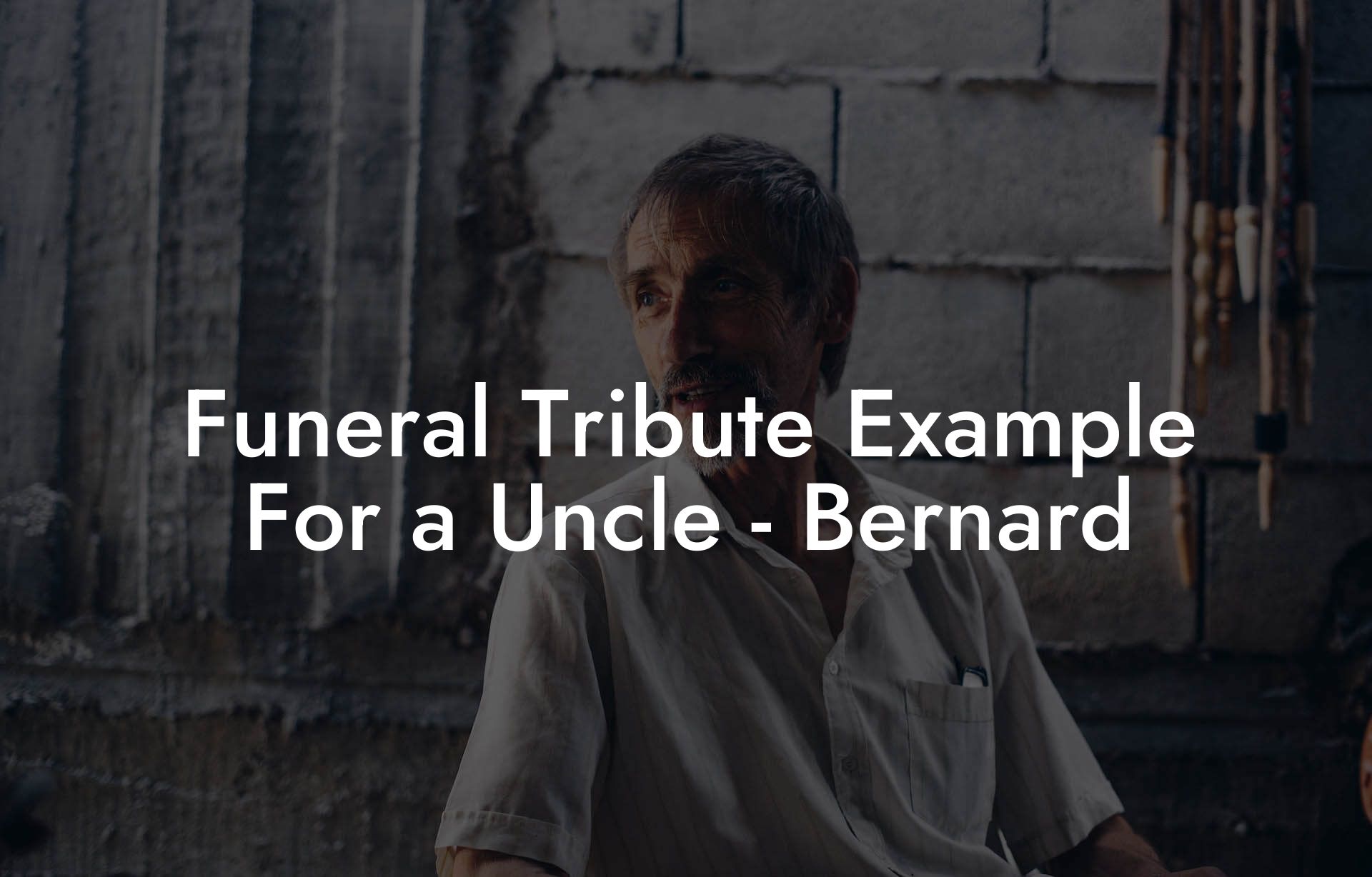 Funeral Tribute Example For a Uncle - Bernard