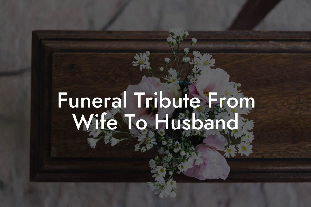 Funeral Tribute From Wife To Husband - Eulogy Assistant