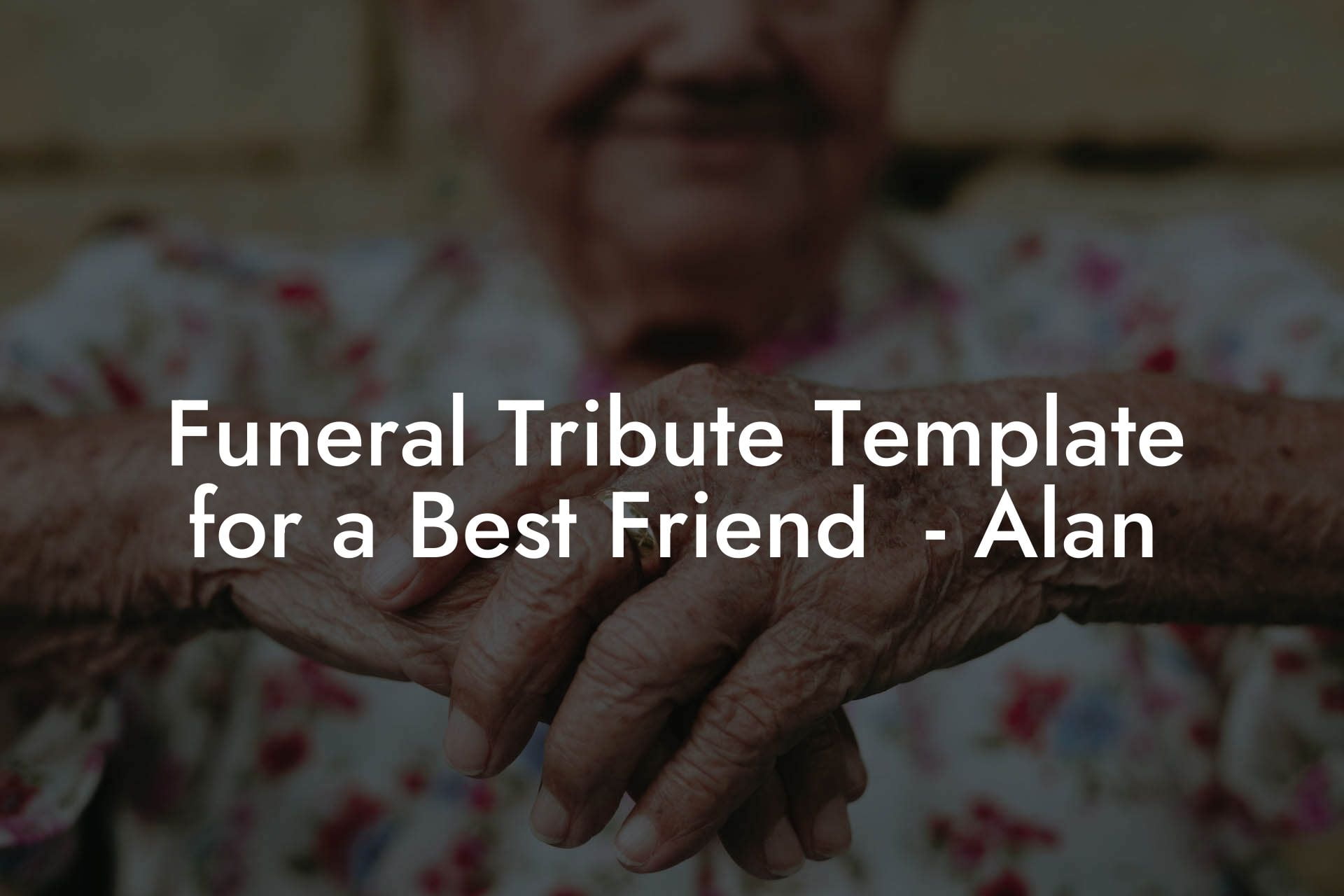 Funeral Tribute Template for a Best Friend    Alan