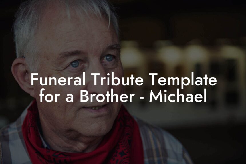 Funeral Tribute Template for a Brother Michael Eulogy Assistant