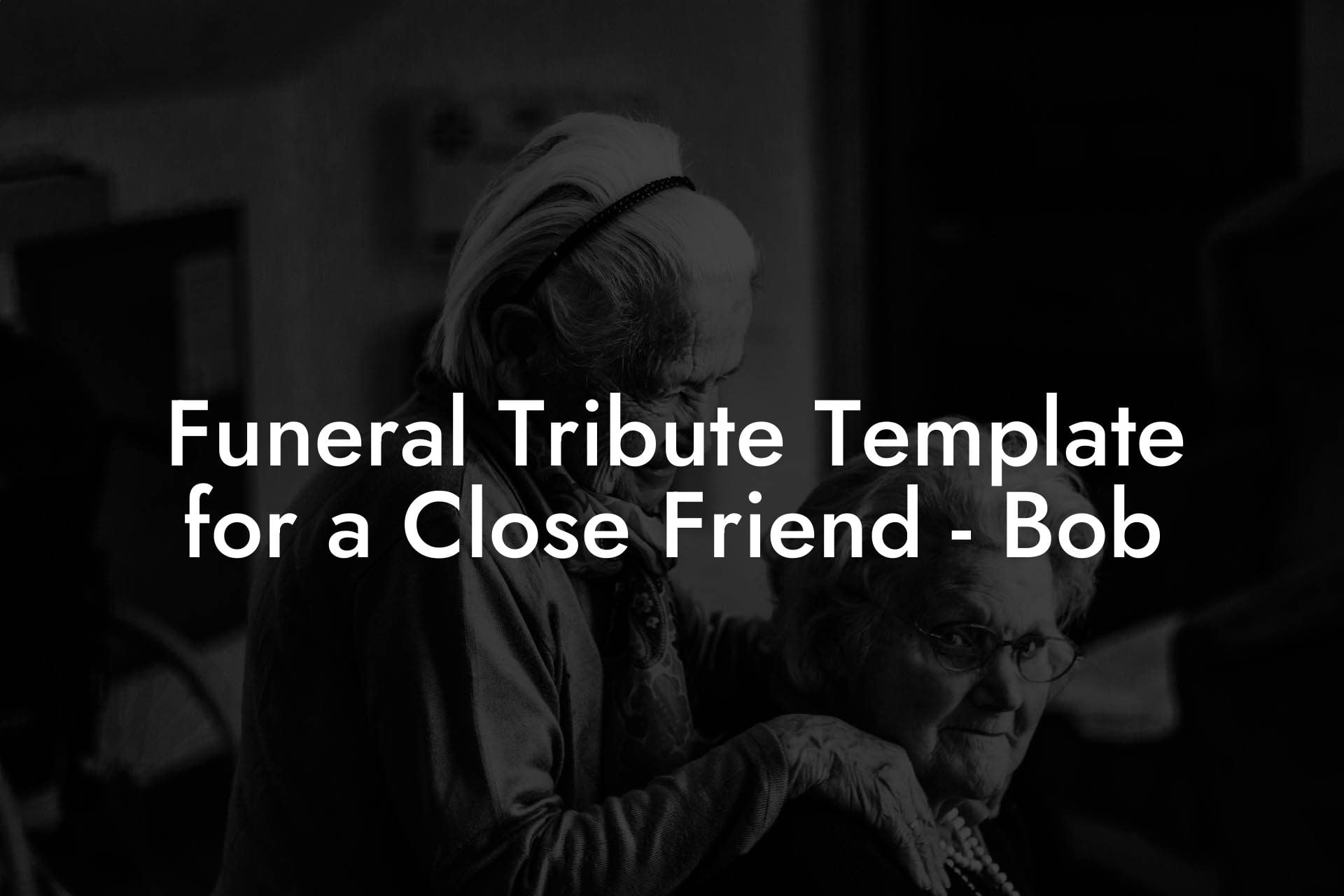 Funeral Tribute Template for a Close Friend - Bob
