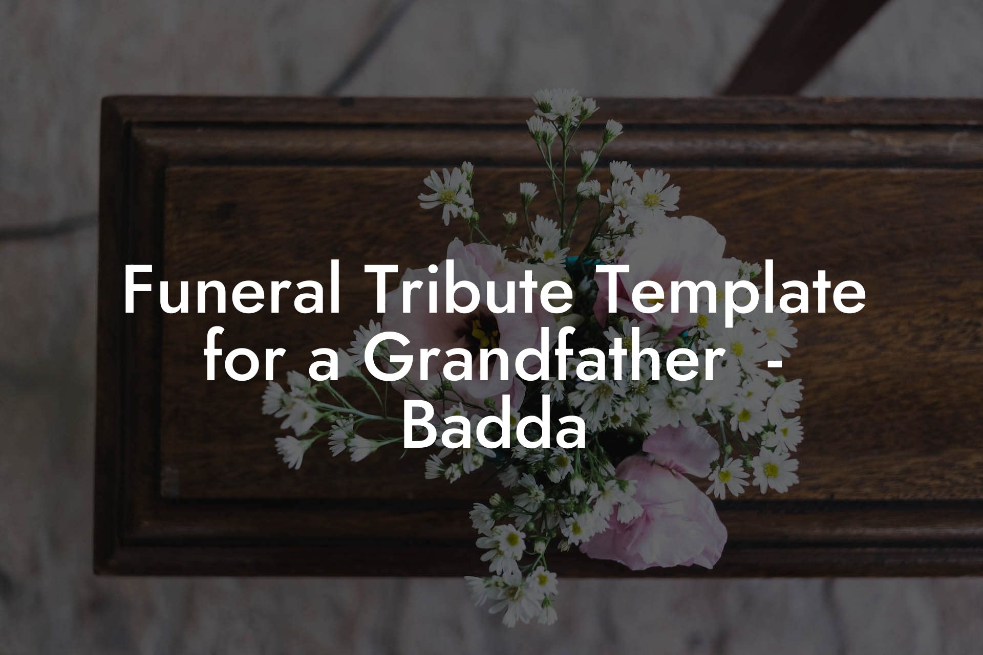 Funeral Tribute Template for a Grandfather  - Badda