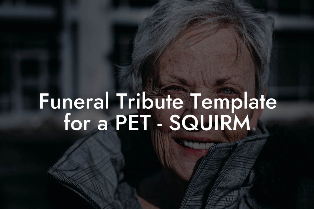 Funeral Tribute Template for a PET - SQUIRM