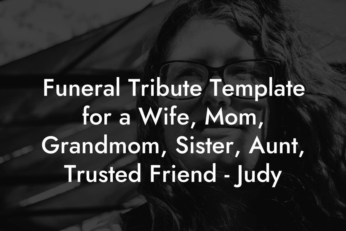 Funeral Tribute Template for a Wife, Mom, Grandmom, Sister, Aunt, Trusted Friend - Judy