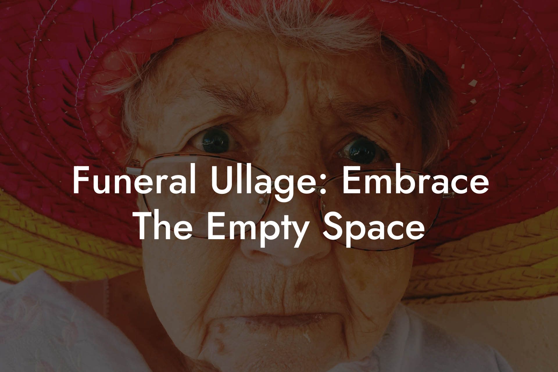 Funeral Ullage: Embrace The Empty Space