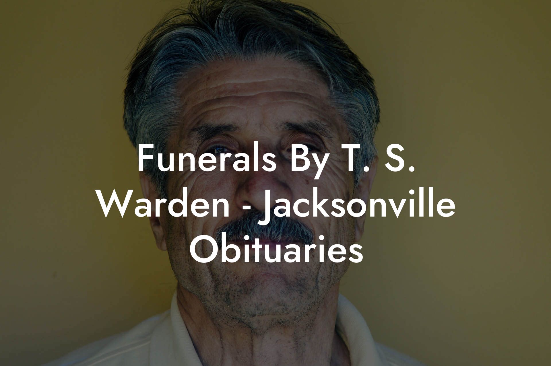 Funerals By T. S. Warden - Jacksonville Obituaries