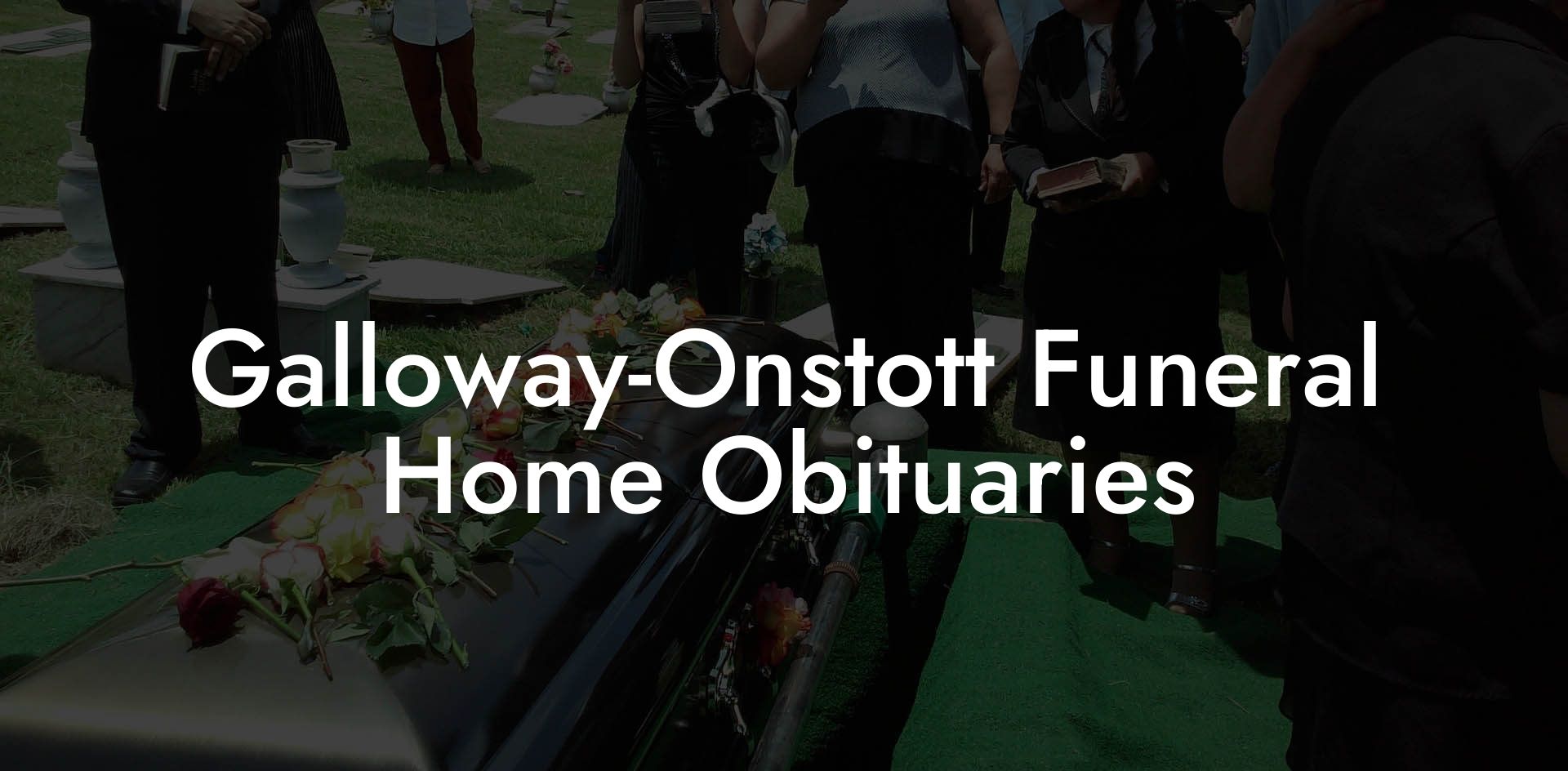 Galloway-Onstott Funeral Home Obituaries