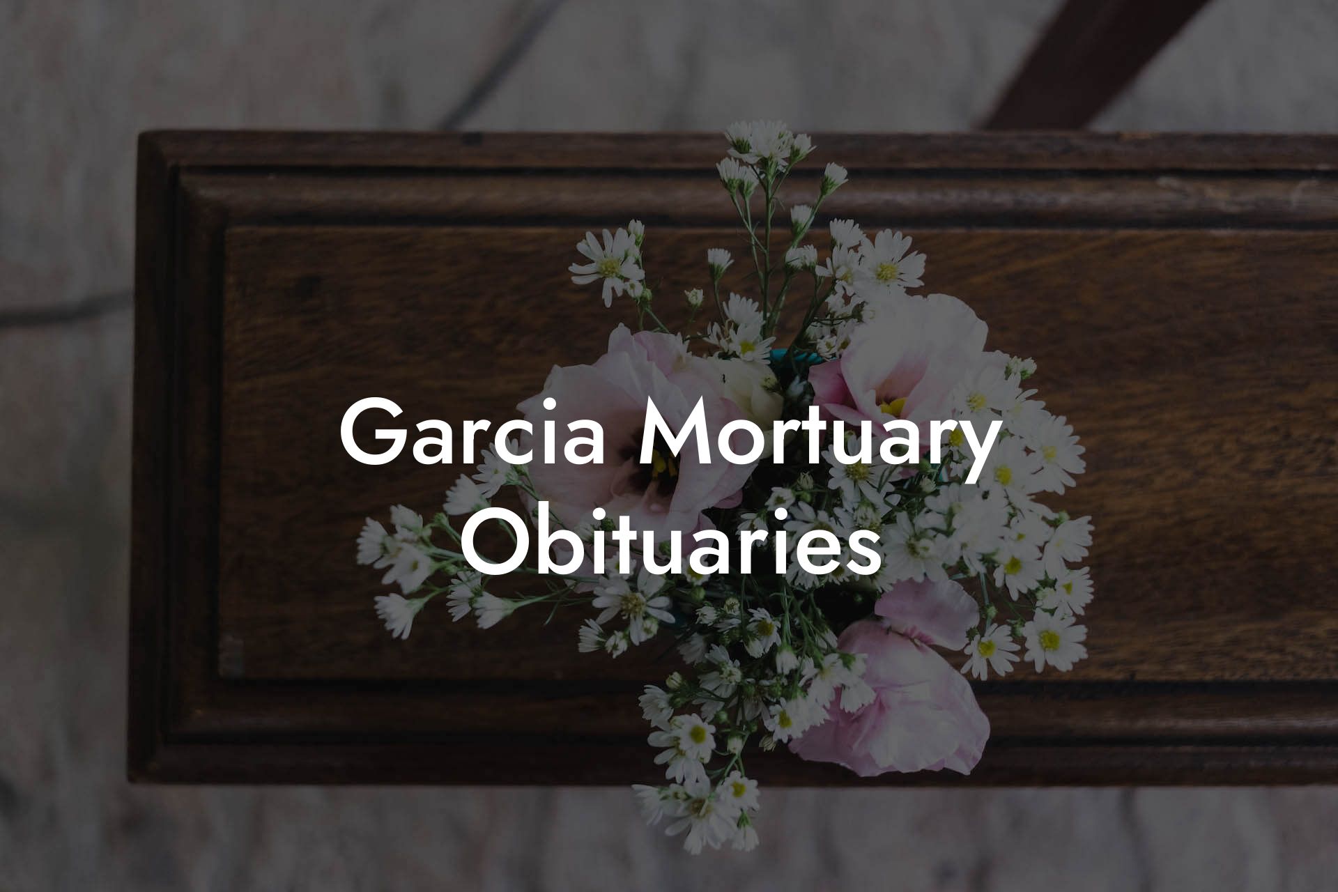 Garcia Mortuary Obituaries