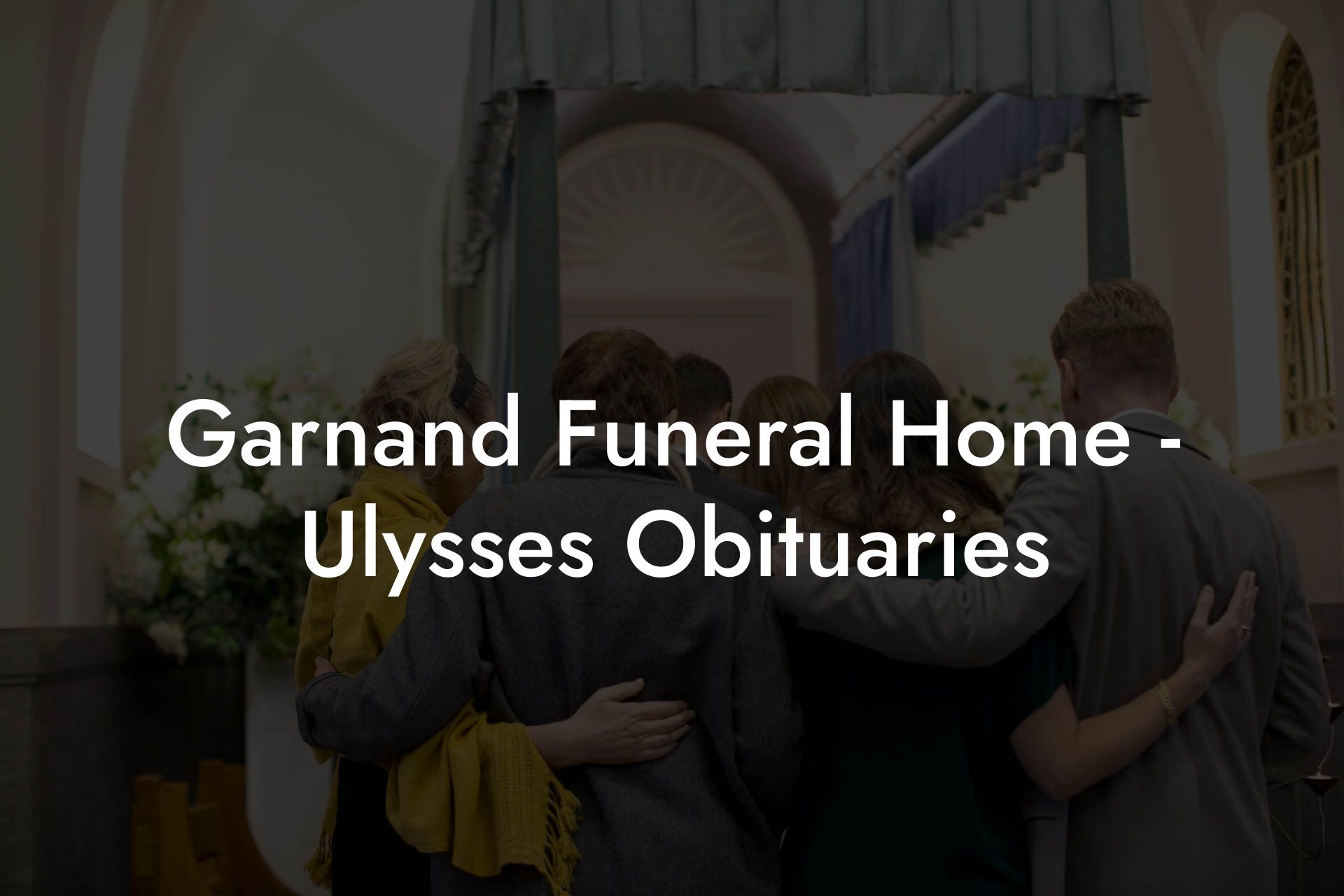 Garnand Funeral Home - Ulysses Obituaries