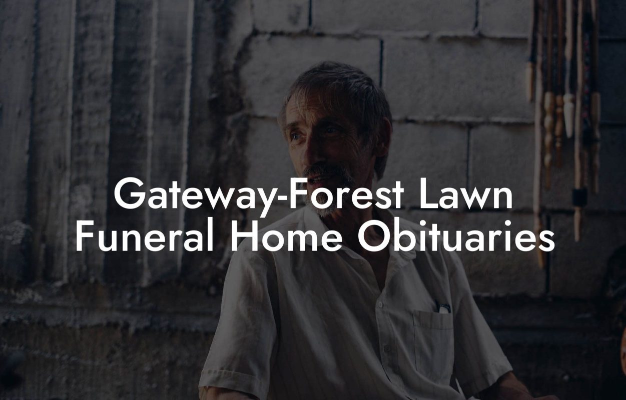 Gateway-Forest Lawn Funeral Home Obituaries
