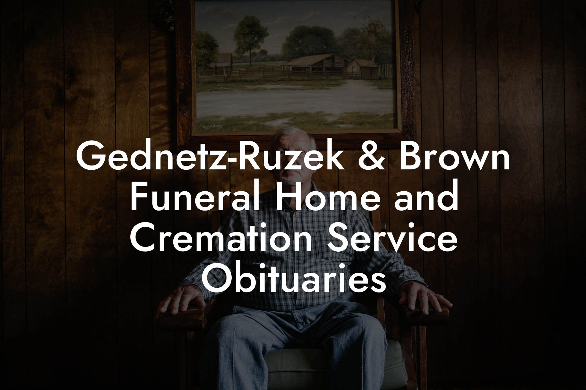 Gednetz-Ruzek & Brown Funeral Home and Cremation Service Obituaries