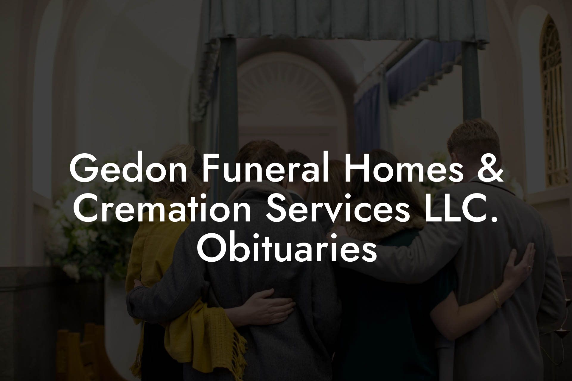 Gedon Funeral Homes & Cremation Services LLC. Obituaries