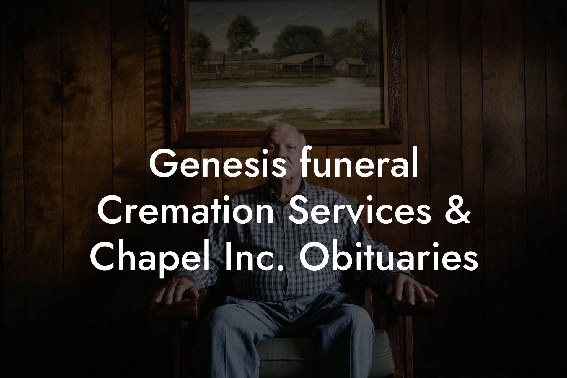 Genesis funeral Cremation Services & Chapel Inc. Obituaries