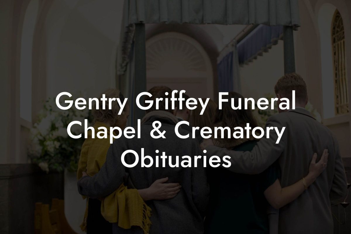 Gentry Griffey Funeral Chapel & Crematory Obituaries