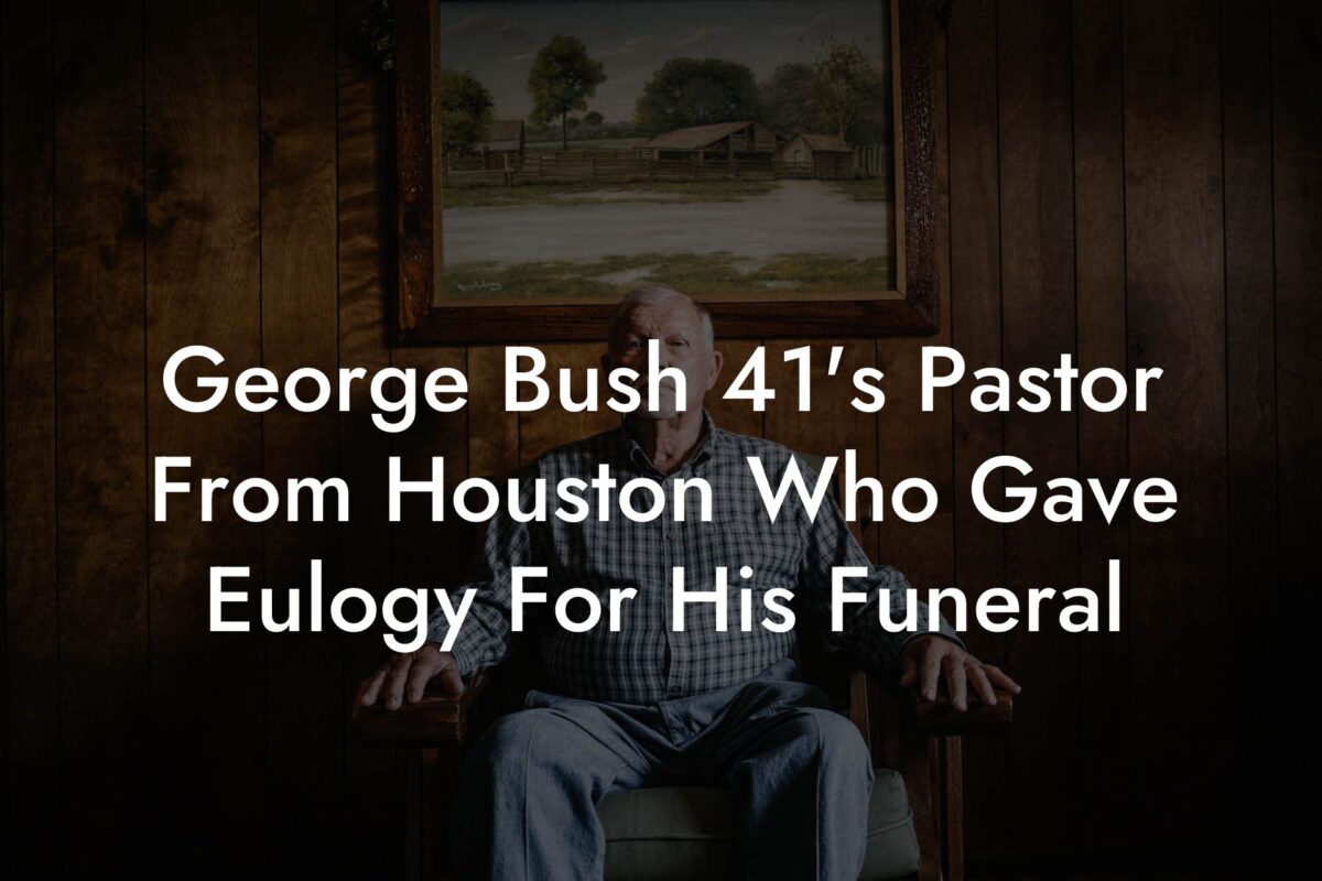 George Bush 41's Pastor From Houston Who Gave Eulogy For His Funeral