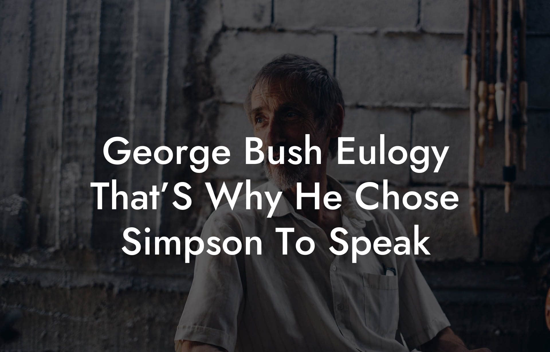George Bush Eulogy That’S Why He Chose Simpson To Speak