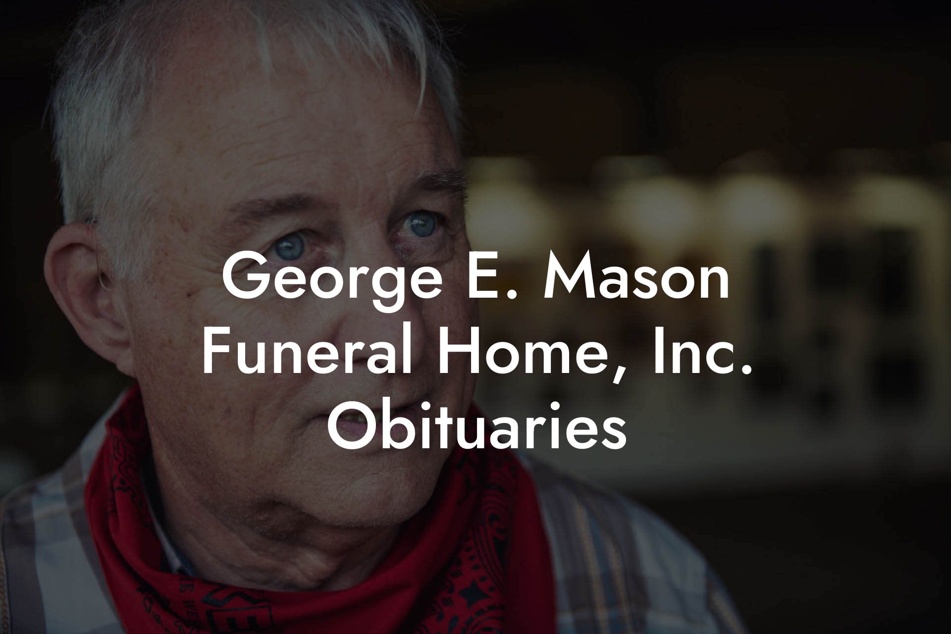 George E. Mason Funeral Home, Inc. Obituaries