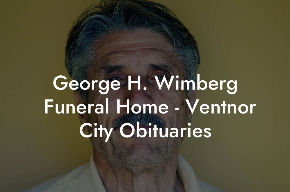 George H. Wimberg ​Funeral Home - Ventnor City Obituaries