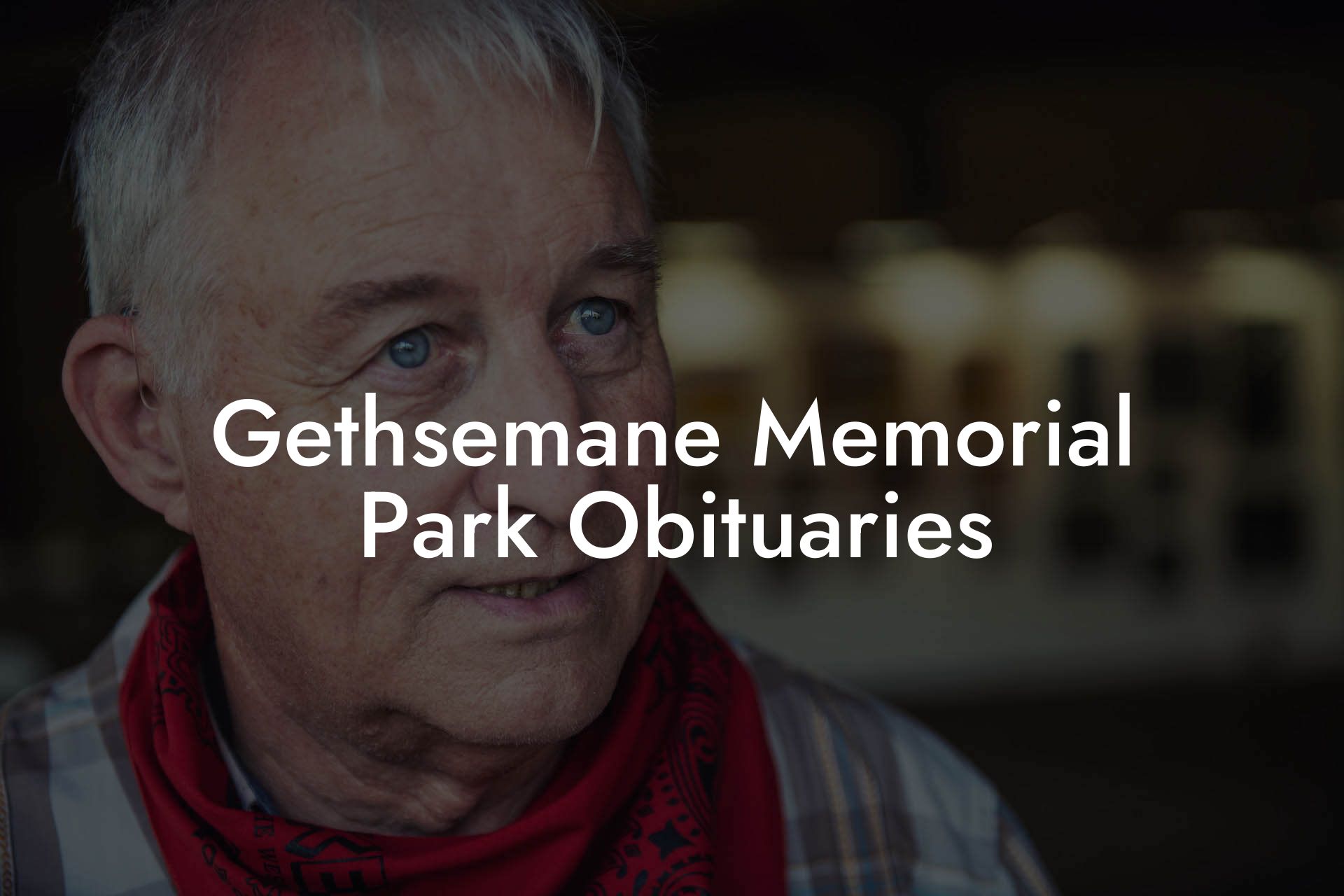 Gethsemane Memorial Park Obituaries