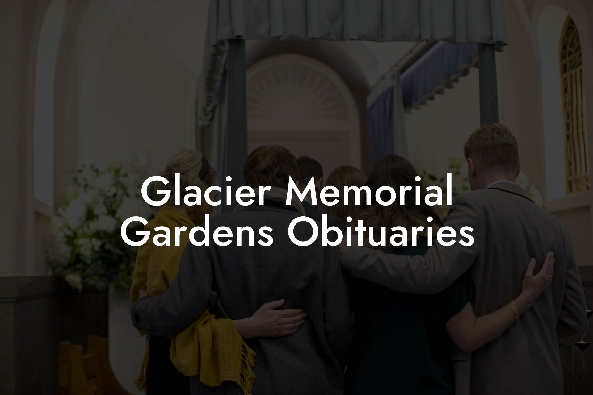 Glacier Memorial Gardens Obituaries