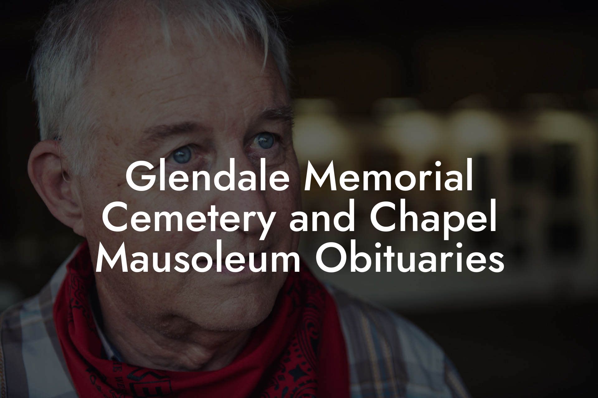 Glendale Memorial Cemetery and Chapel Mausoleum Obituaries