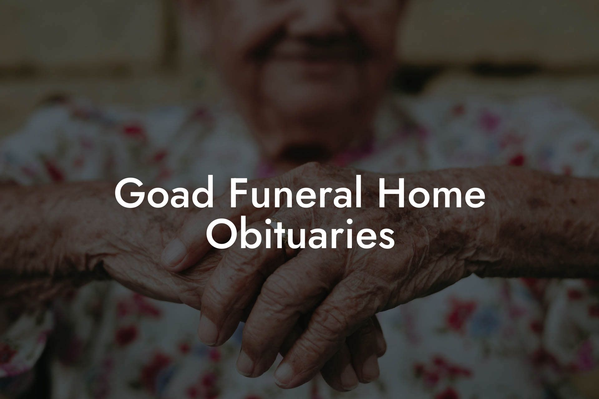 Goad Funeral Home Obituaries