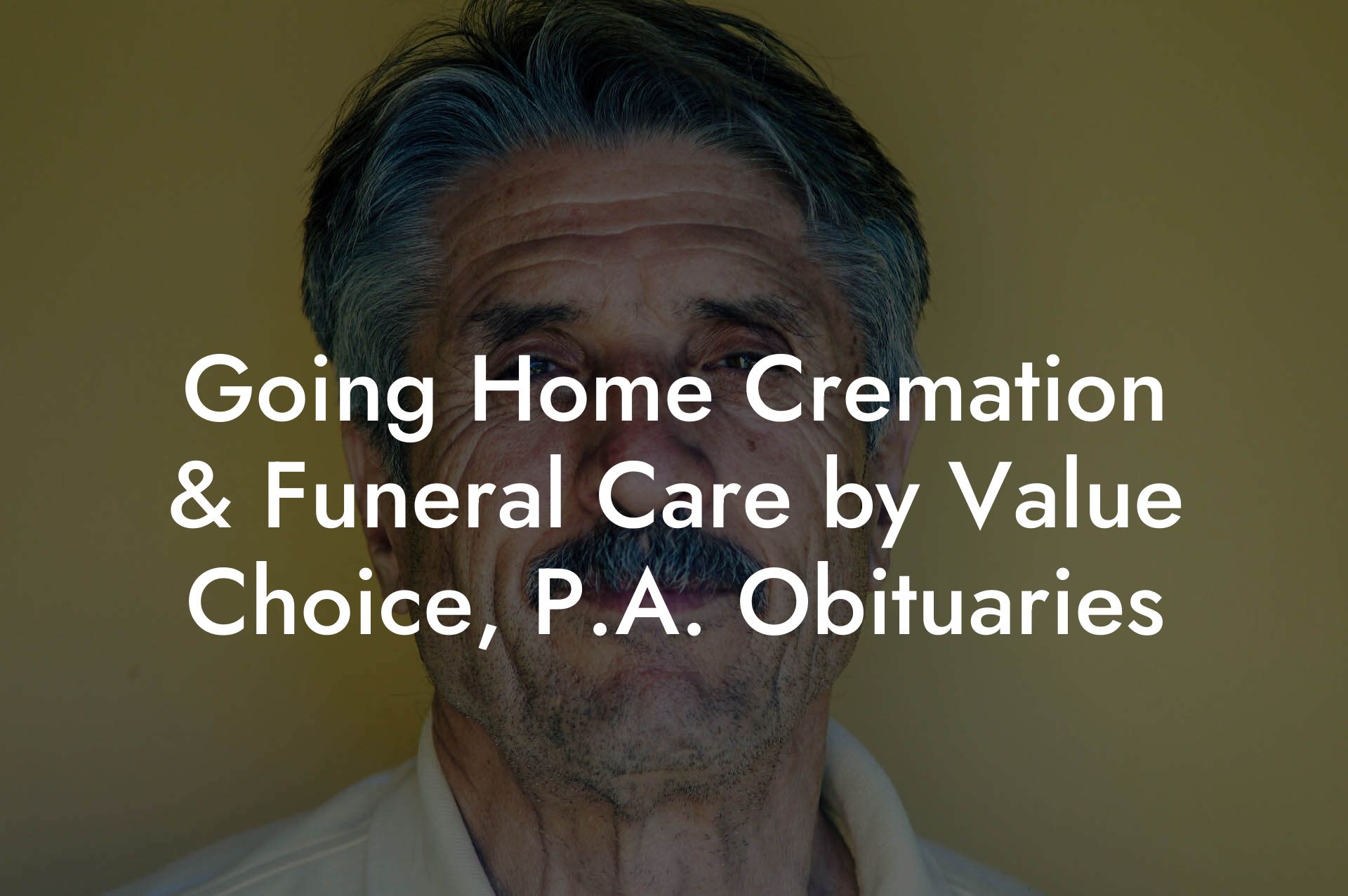 Going Home Cremation & Funeral Care by Value Choice, P.A. Obituaries